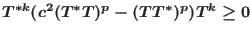 $T^{*k}(c^{2}(T^{*} T)^{p}-(T
T^{*})^{p})T^{k} \geq 0$