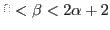 $0<\beta <2\alpha+2$