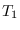 $T_{1}$