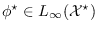 $\phi^{\star}\in
L_{\infty}(\mathcal{X}^{\star})$